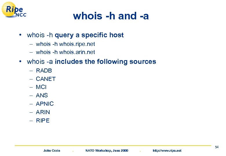 whois -h and -a • whois -h query a specific host – whois -h