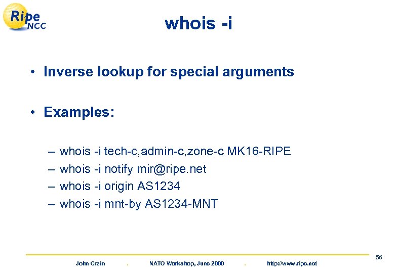 whois -i • Inverse lookup for special arguments • Examples: – – whois -i