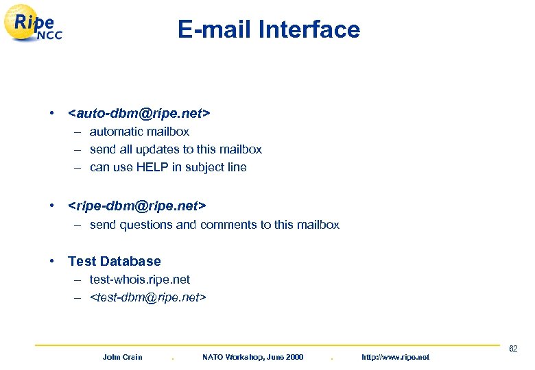 E-mail Interface • <auto-dbm@ripe. net> – automatic mailbox – send all updates to this