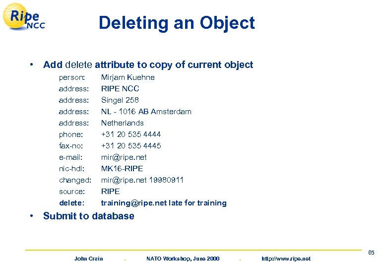 Deleting an Object • Add delete attribute to copy of current object person: address: