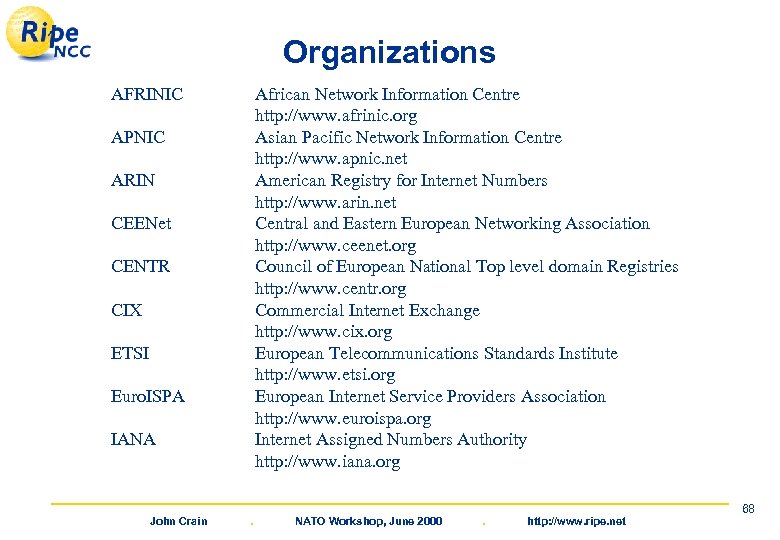 Organizations AFRINIC African Network Information Centre http: //www. afrinic. org Asian Pacific Network Information