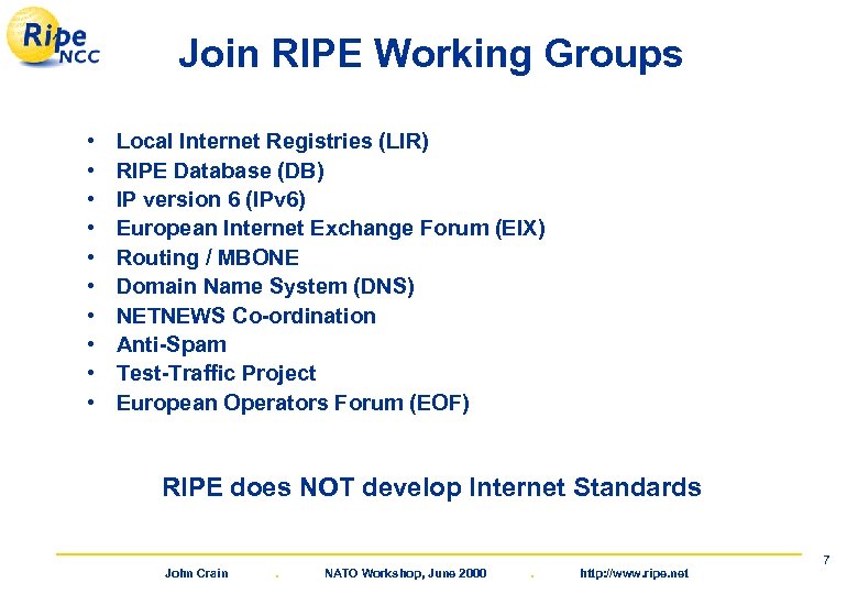 Join RIPE Working Groups • • • Local Internet Registries (LIR) RIPE Database (DB)