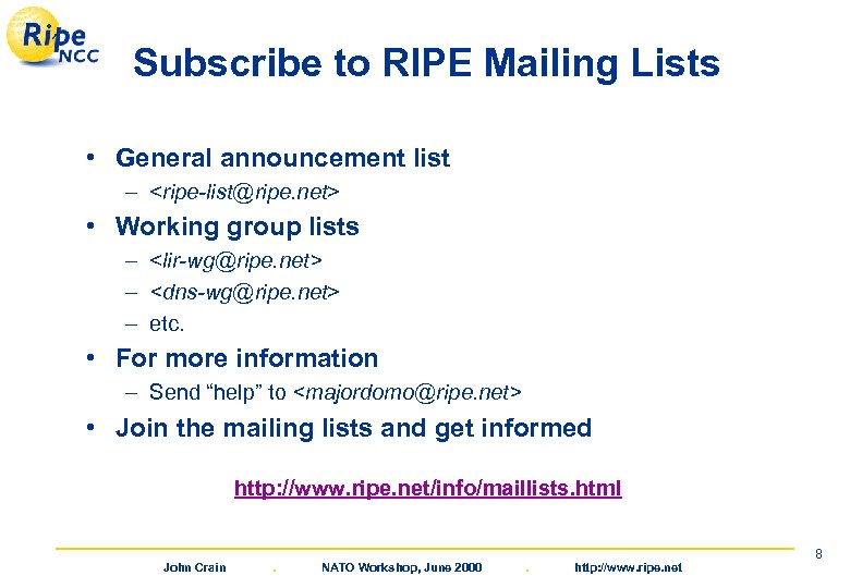 Subscribe to RIPE Mailing Lists • General announcement list – <ripe-list@ripe. net> • Working