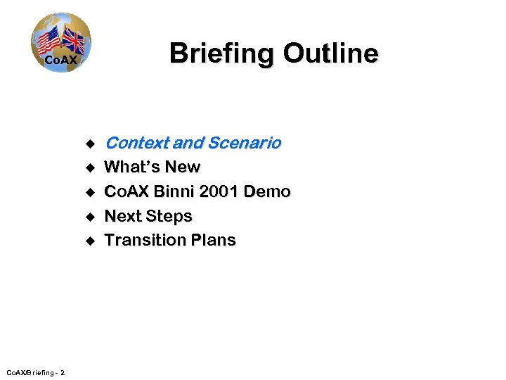 Briefing Outline Co. AX u Context and Scenario u What’s New Co. AX Binni