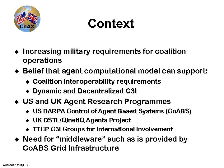 Co. AX u u Increasing military requirements for coalition operations Belief that agent computational