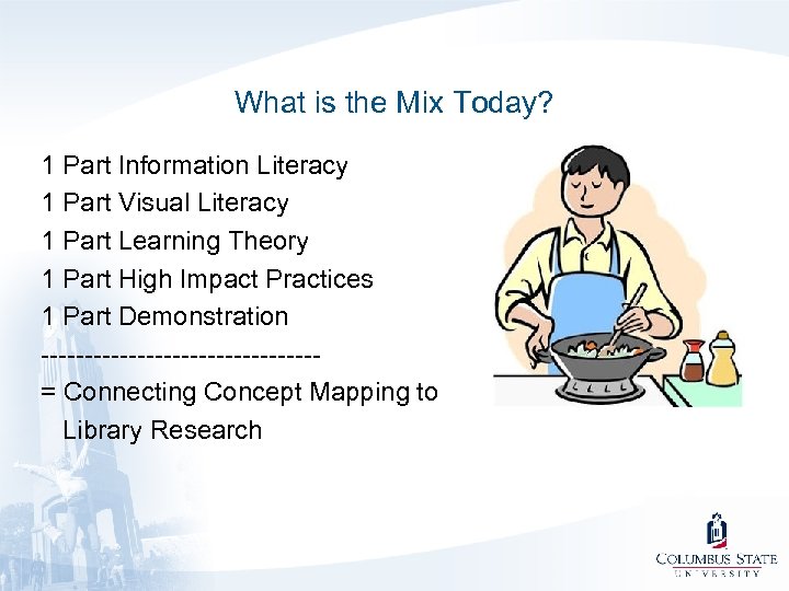 What is the Mix Today? 1 Part Information Literacy 1 Part Visual Literacy 1