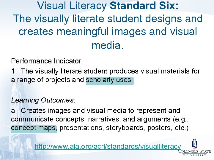 Visual Literacy Standard Six: The visually literate student designs and creates meaningful images and