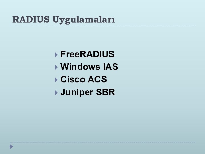 RADIUS Uygulamaları Free. RADIUS Windows IAS Cisco ACS Juniper SBR 