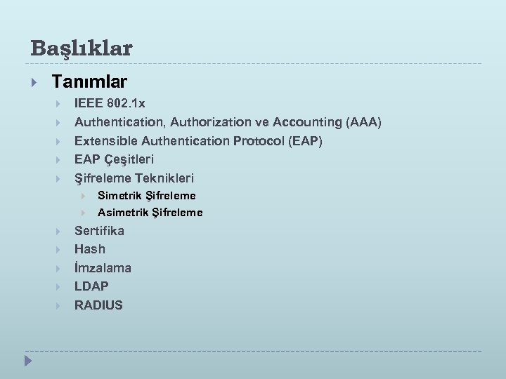 Başlıklar Tanımlar IEEE 802. 1 x Authentication, Authorization ve Accounting (AAA) Extensible Authentication Protocol