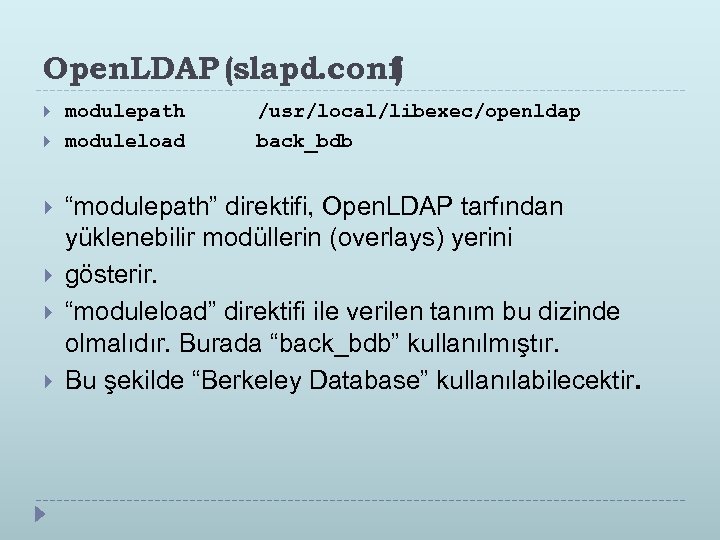 Open. LDAP (slapd. conf) modulepath moduleload /usr/local/libexec/openldap back_bdb “modulepath” direktifi, Open. LDAP tarfından yüklenebilir