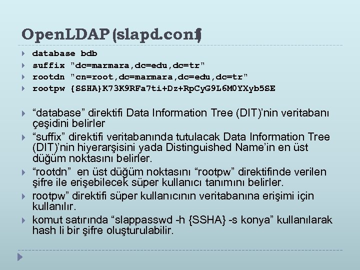 Open. LDAP (slapd. conf) database bdb suffix "dc=marmara, dc=edu, dc=tr" rootdn "cn=root, dc=marmara, dc=edu,