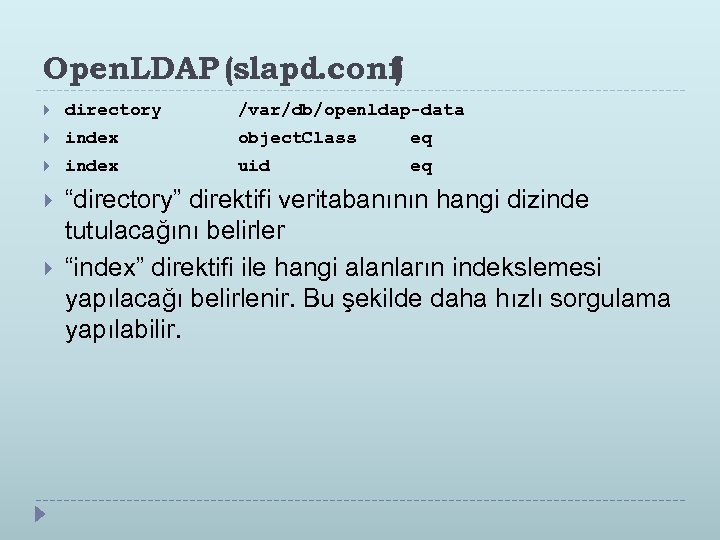 Open. LDAP (slapd. conf) directory index /var/db/openldap-data object. Class eq index uid “directory” direktifi
