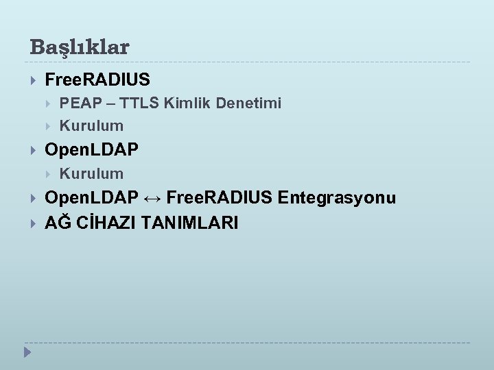 Başlıklar Free. RADIUS Open. LDAP PEAP – TTLS Kimlik Denetimi Kurulum Open. LDAP ↔