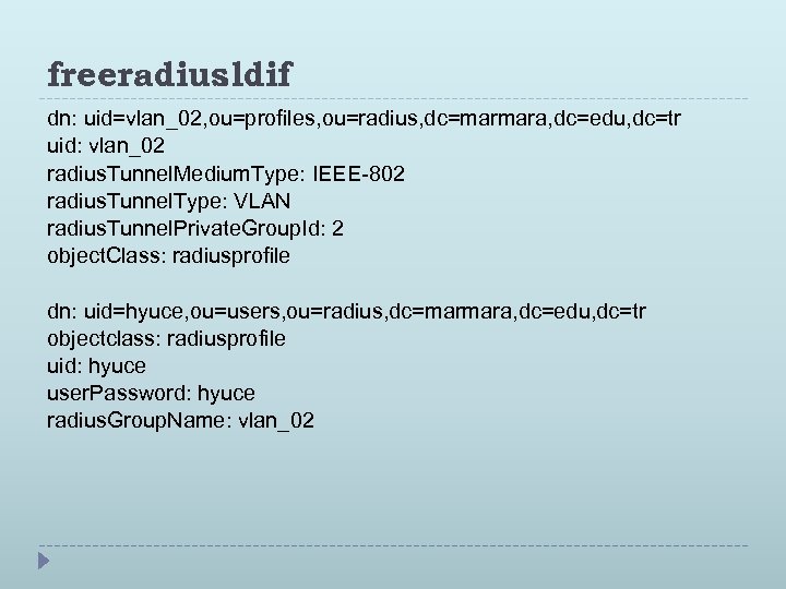 freeradius. ldif dn: uid=vlan_02, ou=profiles, ou=radius, dc=marmara, dc=edu, dc=tr uid: vlan_02 radius. Tunnel. Medium.