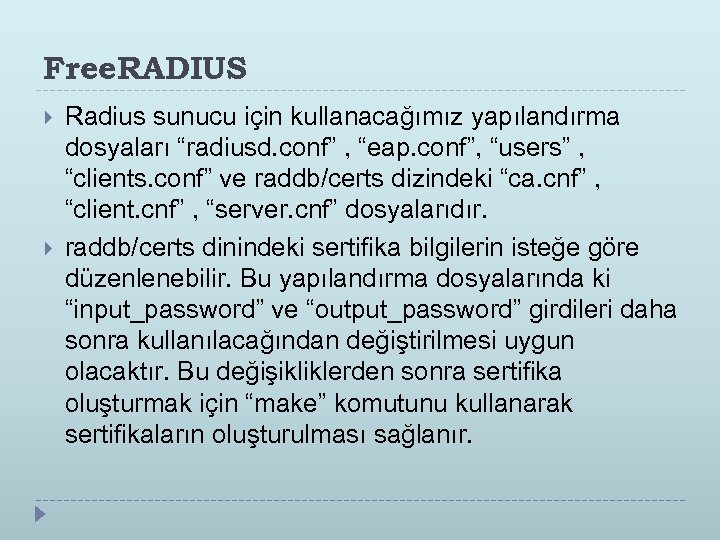 Free. RADIUS Radius sunucu için kullanacağımız yapılandırma dosyaları “radiusd. conf” , “eap. conf”, “users”