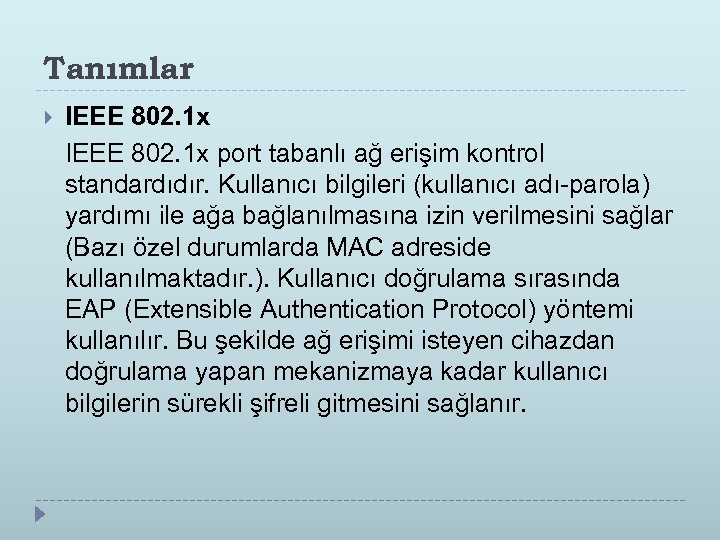 Tanımlar IEEE 802. 1 x port tabanlı ağ erişim kontrol standardıdır. Kullanıcı bilgileri (kullanıcı