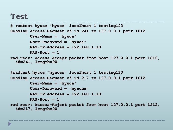 Test # radtest hyuce "hyuce" localhost 1 testing 123 Sending Access-Request of id 241