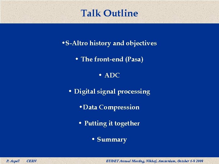 Talk Outline • S-Altro history and objectives • The front-end (Pasa) • ADC •