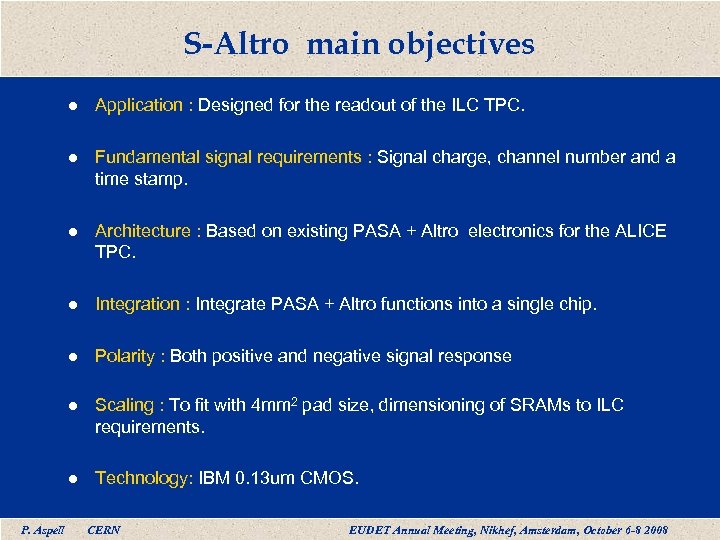 S-Altro main objectives l l Fundamental signal requirements : Signal charge, channel number and