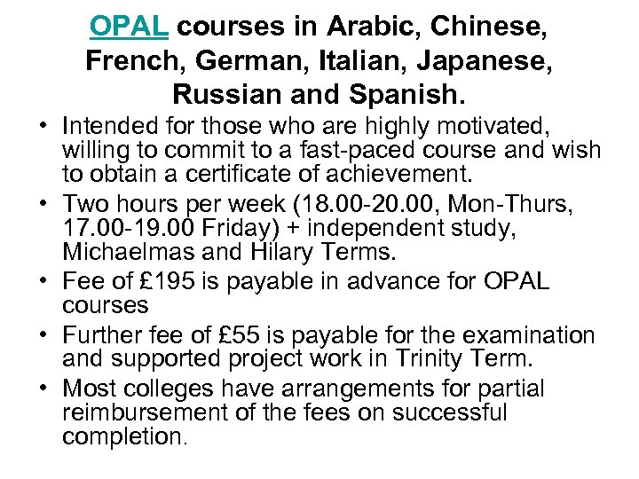 OPAL courses in Arabic, Chinese, French, German, Italian, Japanese, Russian and Spanish. • Intended