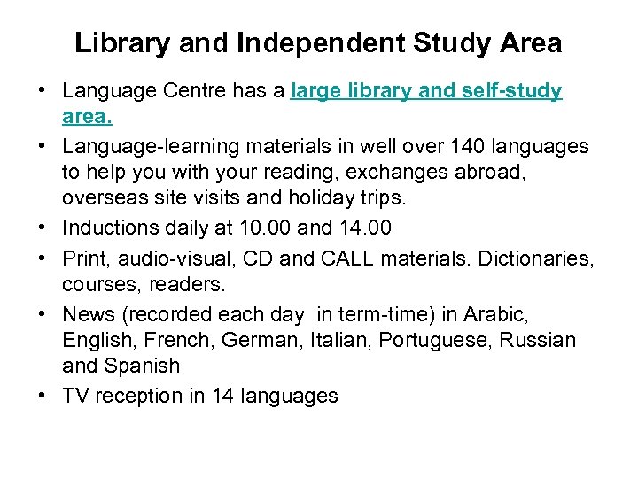 Library and Independent Study Area • Language Centre has a large library and self-study