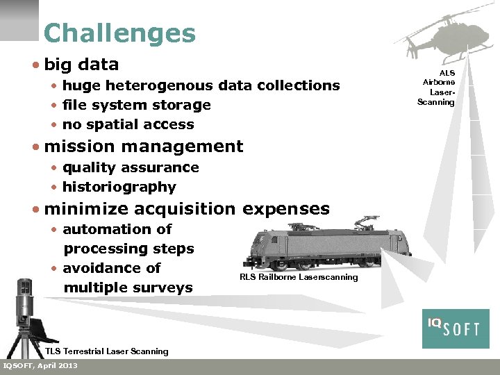Challenges • big data • huge heterogenous data collections • file system storage •