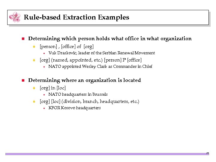 Rule-based Extraction Examples n Determining which person holds what office in what organization t