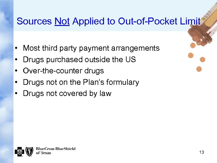 Sources Not Applied to Out-of-Pocket Limit • • • Most third party payment arrangements