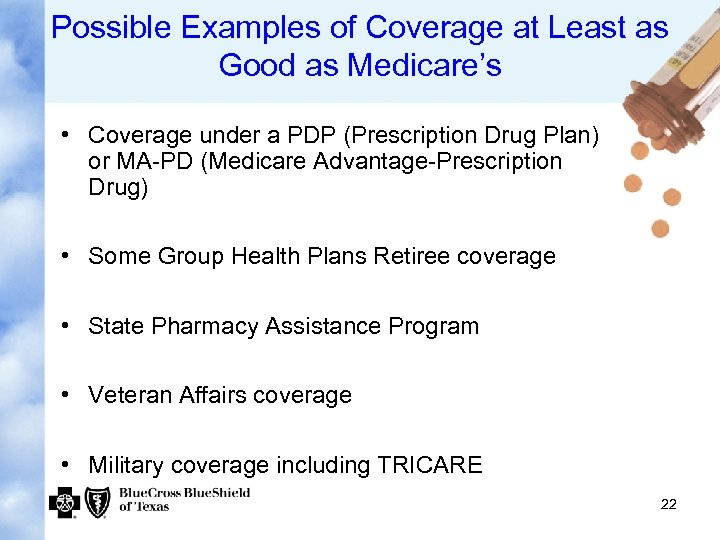 Possible Examples of Coverage at Least as Good as Medicare’s • Coverage under a