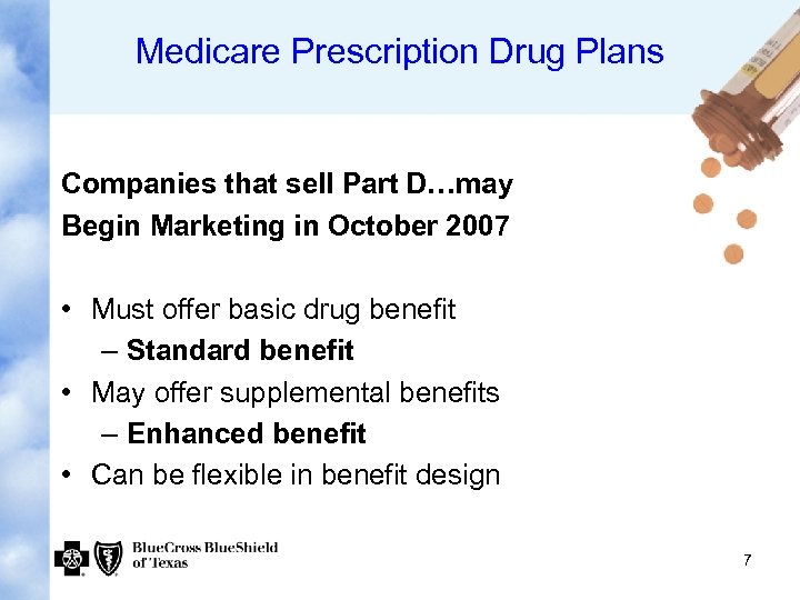 Medicare Prescription Drug Plans Companies that sell Part D…may Begin Marketing in October 2007