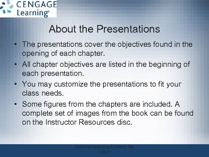 About the Presentations • The presentations cover the objectives found in the opening of