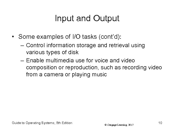 Input and Output • Some examples of I/O tasks (cont’d): – Control information storage