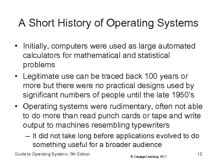 A Short History of Operating Systems • Initially, computers were used as large automated