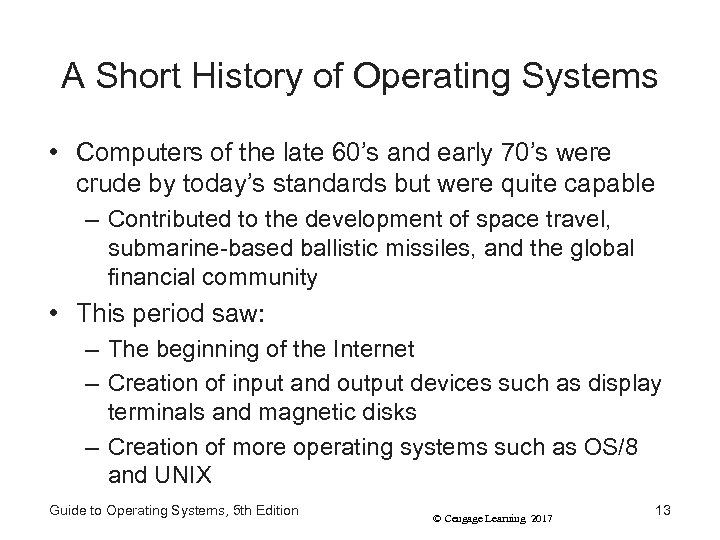 A Short History of Operating Systems • Computers of the late 60’s and early