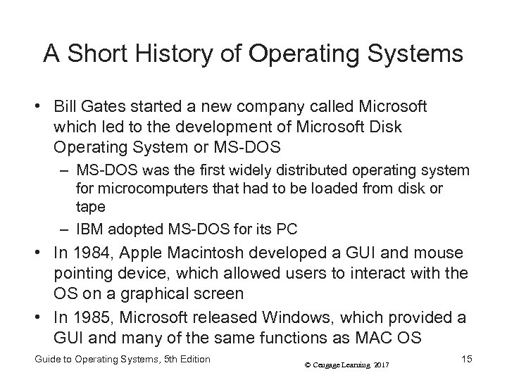 A Short History of Operating Systems • Bill Gates started a new company called