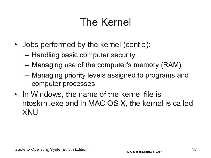 The Kernel • Jobs performed by the kernel (cont’d): – Handling basic computer security