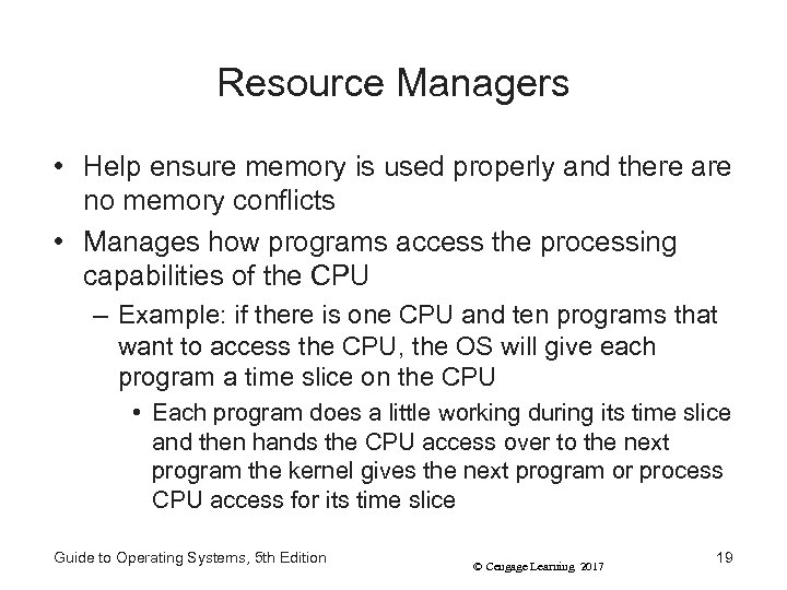 Resource Managers • Help ensure memory is used properly and there are no memory