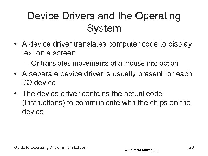 Device Drivers and the Operating System • A device driver translates computer code to