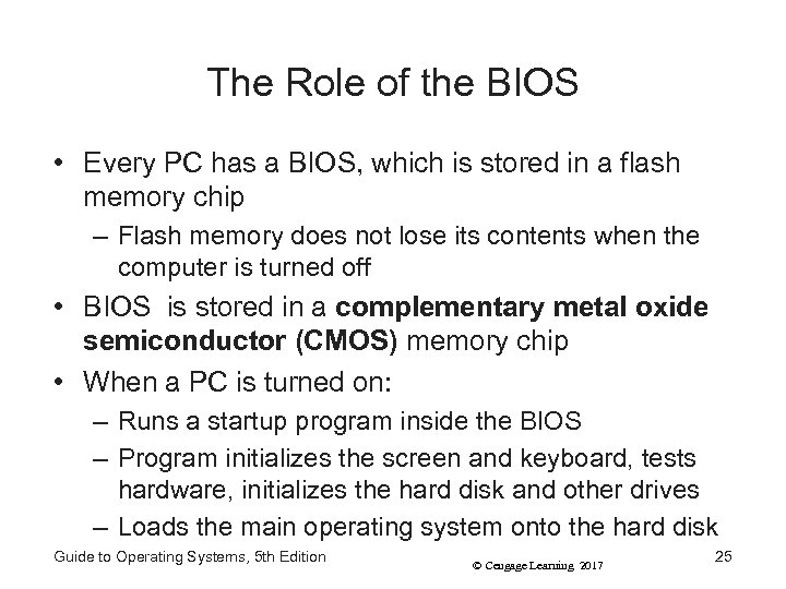 The Role of the BIOS • Every PC has a BIOS, which is stored