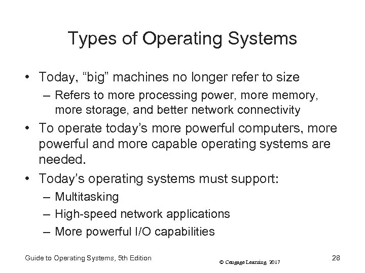 Types of Operating Systems • Today, “big” machines no longer refer to size –