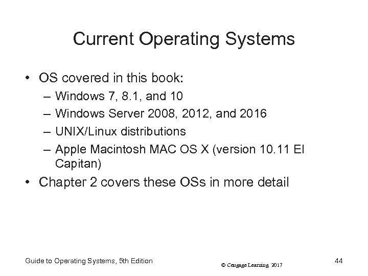 Current Operating Systems • OS covered in this book: – – Windows 7, 8.