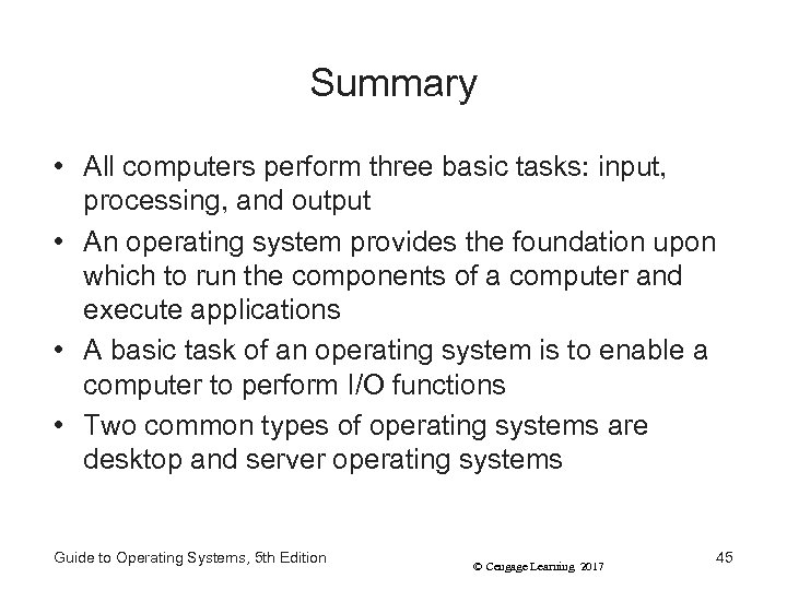 Summary • All computers perform three basic tasks: input, processing, and output • An