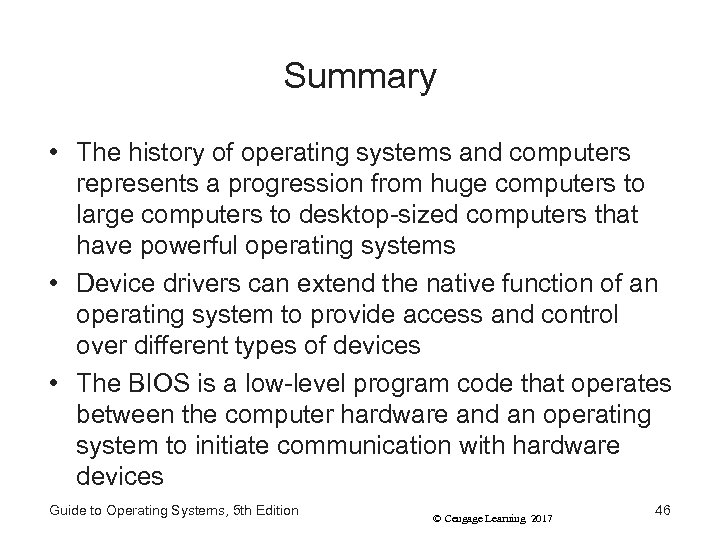 Summary • The history of operating systems and computers represents a progression from huge