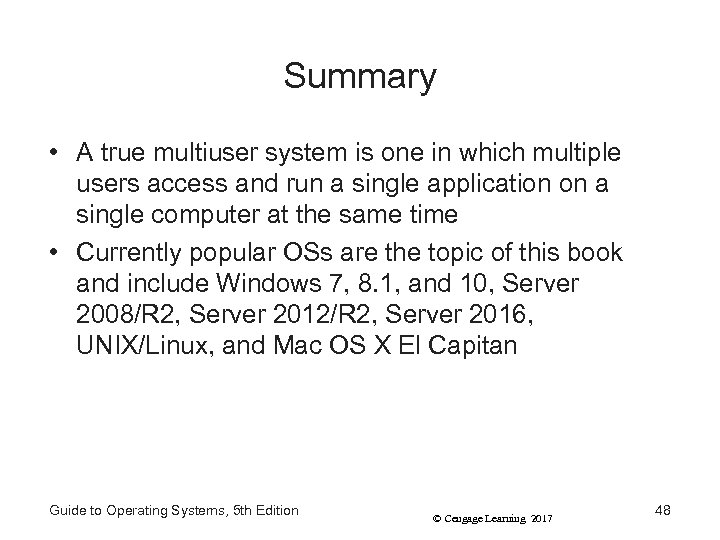 Summary • A true multiuser system is one in which multiple users access and