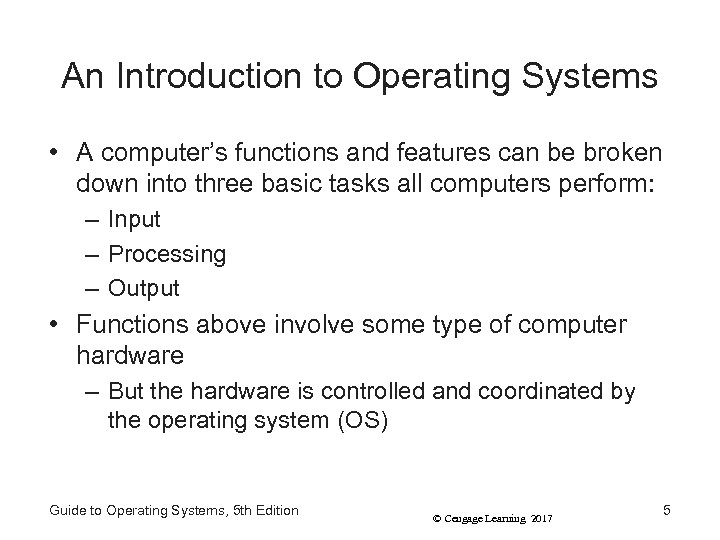 An Introduction to Operating Systems • A computer’s functions and features can be broken