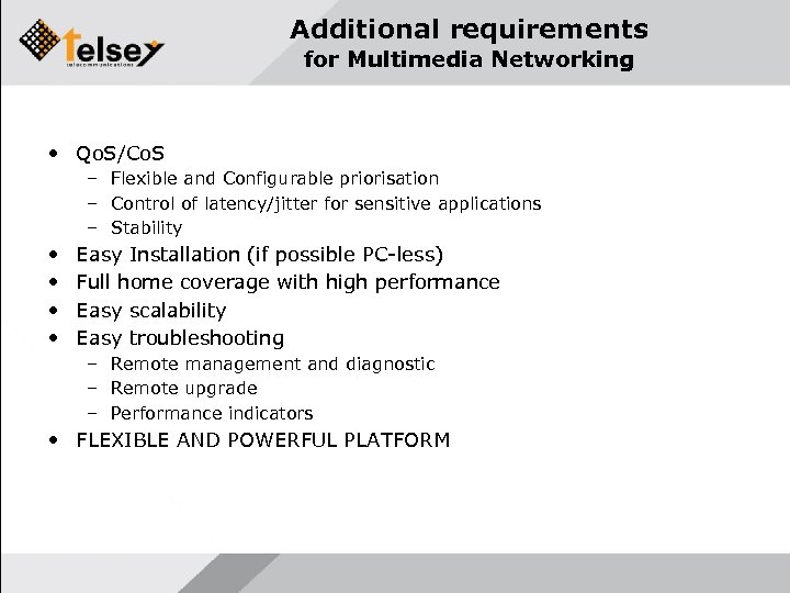 Additional requirements for Multimedia Networking • Qo. S/Co. S – Flexible and Configurable priorisation