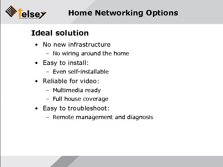 Home Networking Options Ideal solution • No new infrastructure – No wiring around the