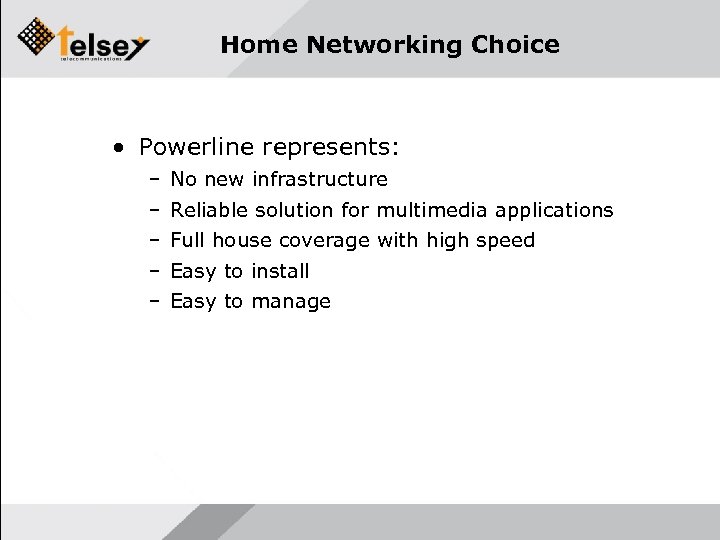 Home Networking Choice • Powerline represents: – – – No new infrastructure Reliable solution