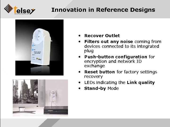 Innovation in Reference Designs • Recover Outlet • Filters out any noise coming from