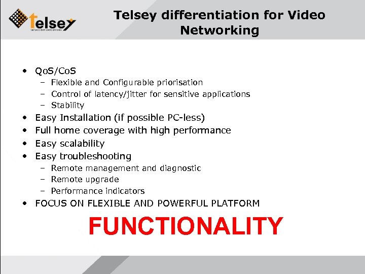 Telsey differentiation for Video Networking • Qo. S/Co. S – Flexible and Configurable priorisation
